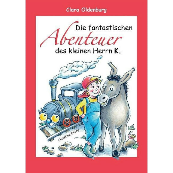 Die Fantastischen Abenteuer Des Kleinen Herrn K. (Paperback)