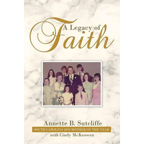 A Legacy of Faith (Paperback) by Annette B Sutcliffe, Cindy McKeowen