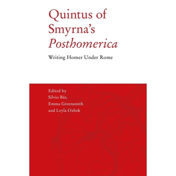 Quintus of Smyrna's 'Posthomerica': Writing Homer Under Rome, (Hardcover)