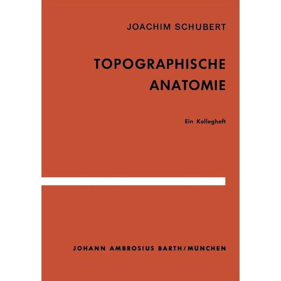 Topographische Anatomie: Ein Kollegheft, (Paperback)