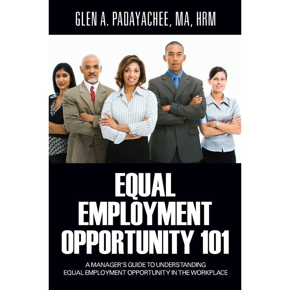 Equal Employment Opportunity 101 A Manager's Guide to Understanding