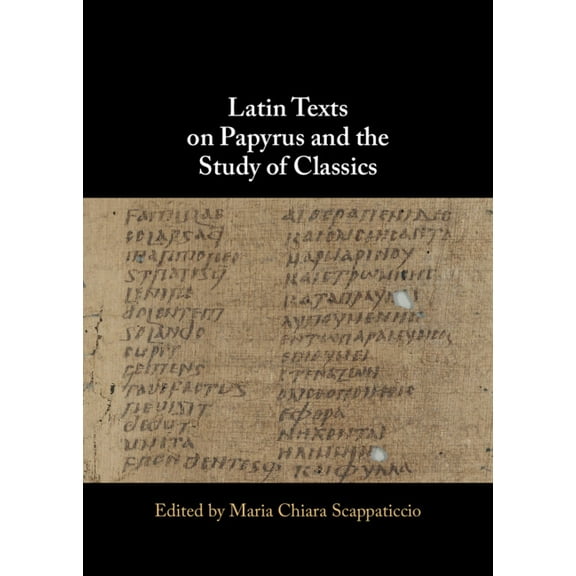 Latin Texts on Papyrus and the Study of Classics, (Hardcover)