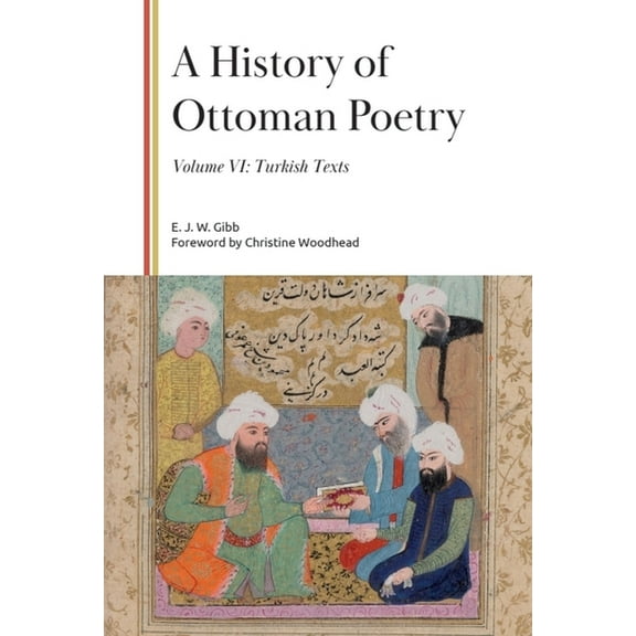 Gibb Memorial Trust A History of Ottoman Poetry, Volume VI: Turkish Texts, (Hardcover)