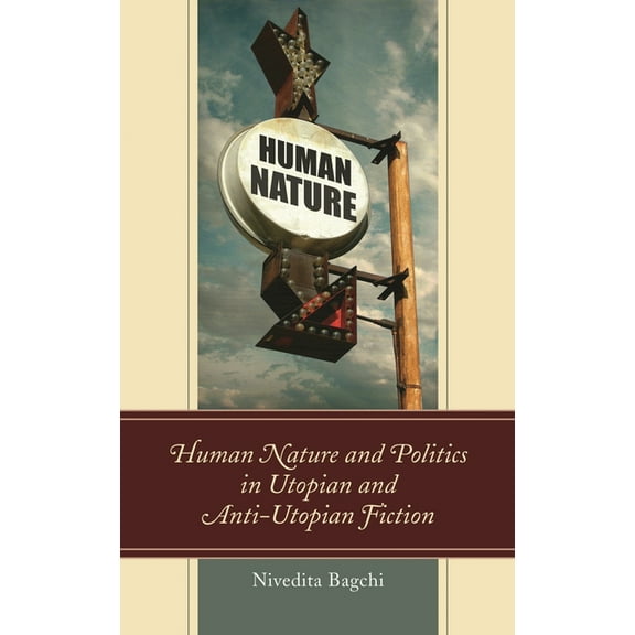 Politics, Literature, & Film Human Nature and Politics in Utopian and Anti-Utopian Fiction, (Hardcover)