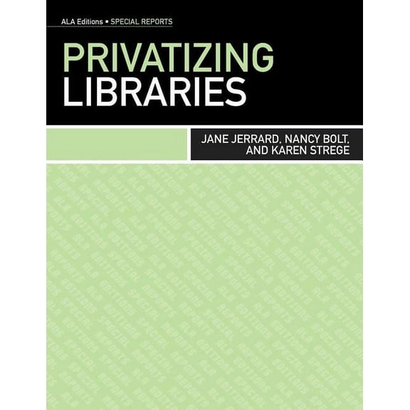 ALA Special Report Privatizing Libraries, (Paperback)