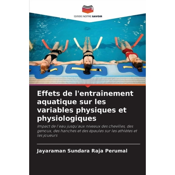 Effets de l'entraînement aquatique sur les variables physiques et physiologiques, (Paperback)