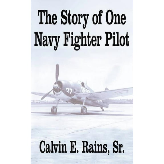 The Story of One Navy Fighter Pilot, (Paperback)