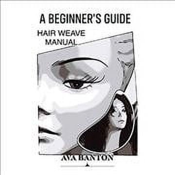 A Beginner's Guide Hair Weave Manual (Paperback)
