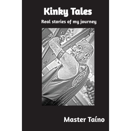 Kinky Tales: Real stories of my journey, (Paperback)