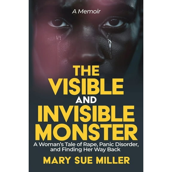 The Invisible and Visible Monster: A Woman's Tale of Rape, Panic Disorder, and Finding Her Way Back, (Paperback)
