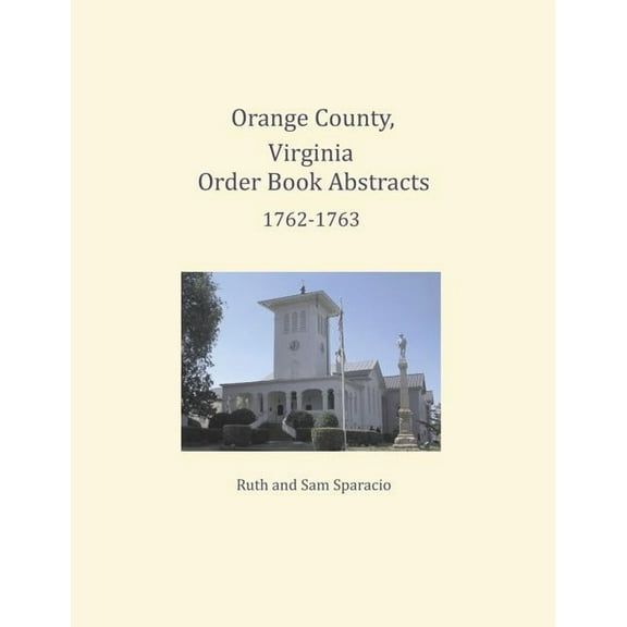 Orange County, Virginia Order Book Abstracts 1762=1763