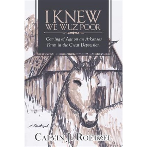 Pre-Owned I Knew We Wuz Poor: Coming of Age on an Arkansas Farm in the Great Depression (Paperback)