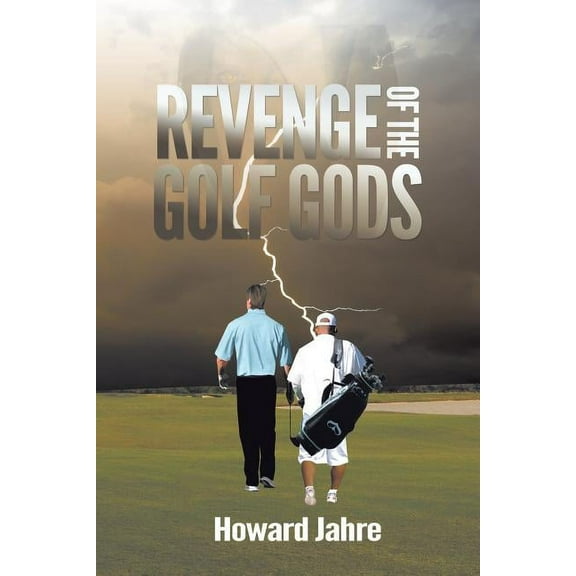 The Revenge of the Golf Gods (Paperback) by Howard Jahre