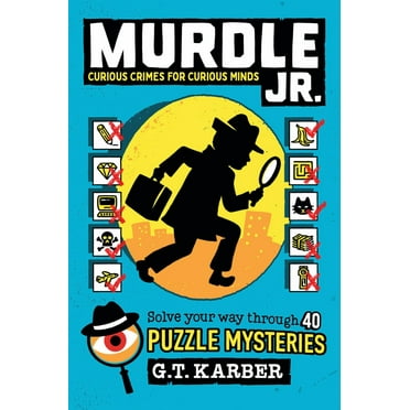 Murdle Jr. : Curious Crimes for Curious Minds: Solve Your Way Through 40 Puzzle Mysteries! (Paperback)