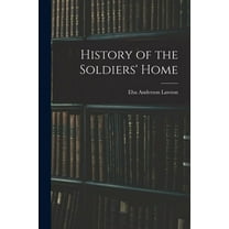 History of the Soldiers' Home (Paperback)