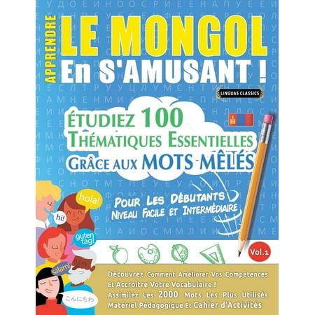 Apprendre Le Mongol En s Amusant - Pour Les DÃ©butants: Niveau Facile Et IntermÃ©diaire - Ã tudiez 100 ThÃ©matiques Ess (Paperback)
