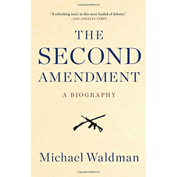 Pre-Owned The Second Amendment: A Biography (Paperback) 1476747458 9781476747453