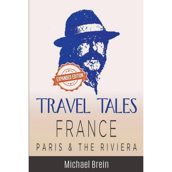 True Travel Tales Travel Tales: France - Paris & The Riviera, (Paperback)