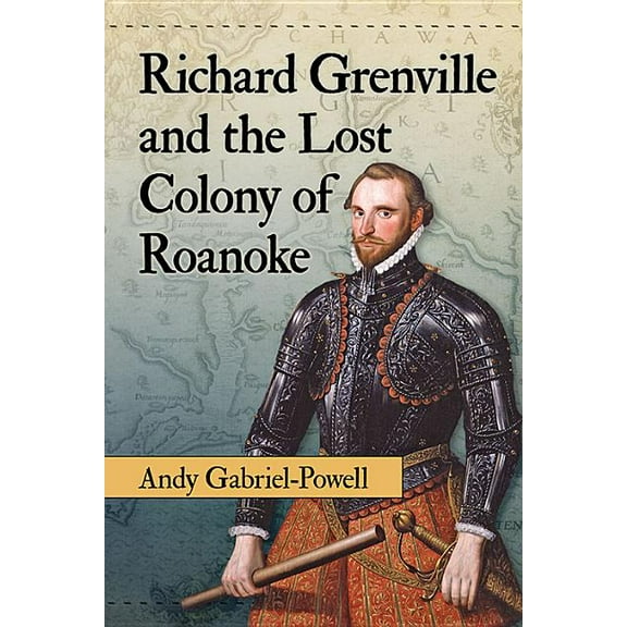 Richard Grenville and the Lost Colony of Roanoke, (Paperback)