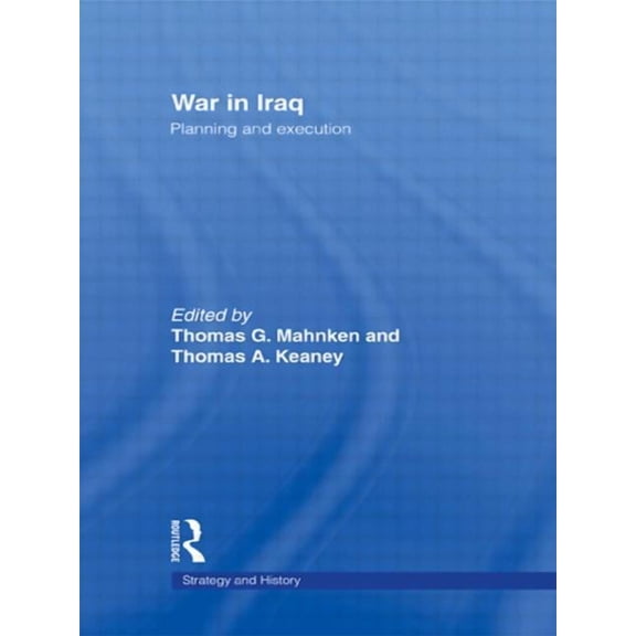 Strategy and History War in Iraq: Planning and Execution, (Paperback)