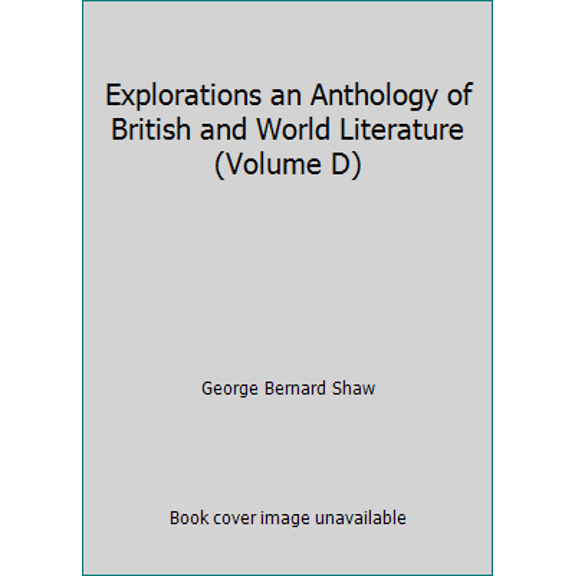 Pre-Owned Explorations an Anthology of British and World Literature (Volume D) (Paperback) 1601530358 9781601530356