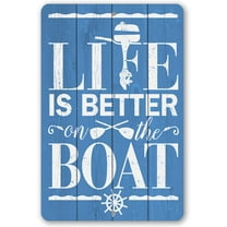 Metal Sign - Life Is Better On The Boat - Durable Metal Sign (Not Printed on Wood) - Use Indoor/Outdoor - Great Gift and Decor for Cabin, Lake House and Home Under $20 (8" x 12")