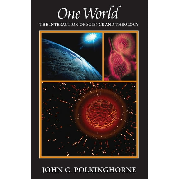 One World: The Interaction of Science and Theology, (Paperback)