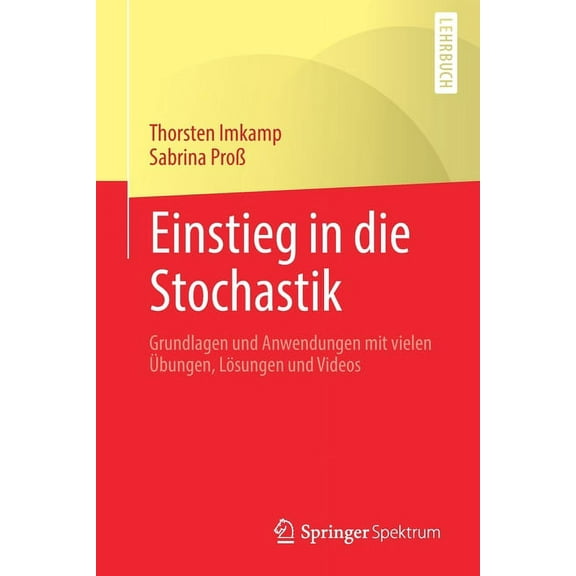 Einstieg in Die Stochastik: Grundlagen Und Anwendungen Mit Vielen Ãbungen, LÃ¶sungen Und Videos, (Paperback)