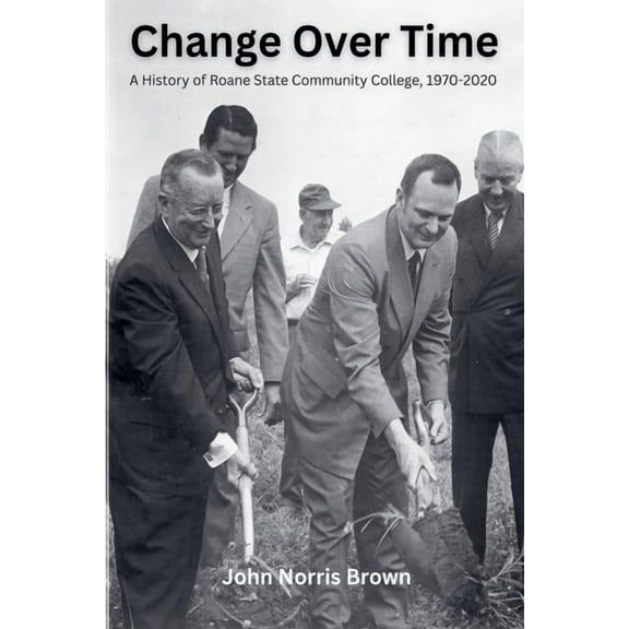 Change Over Time: A History of Roane State Community College, 1970-2020, (Paperback)