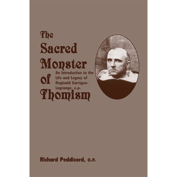 Sacred Monster of Thomism: Life & Legacy Reginald Garrigou-Lagrange, (Paperback)