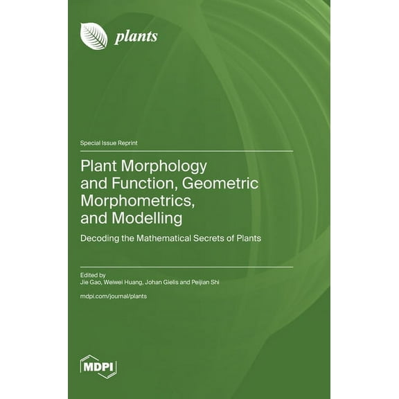 Plant Morphology and Function, Geometric Morphometrics, and Modelling: Decoding the Mathematical Secrets of Plants, (Hardcover)