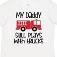 thumbnail image 4 of Inktastic Firefighter Daddy Plays with Trucks Boys or Girls Toddler T-Shirt, 4 of 5