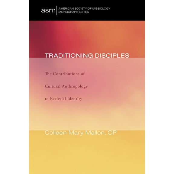 American Society of Missiology Monograph: Traditioning Disciples (Hardcover)