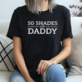 thumbnail image 3 of 50 Shades Of Daddy T-Shirt, 3 of 5