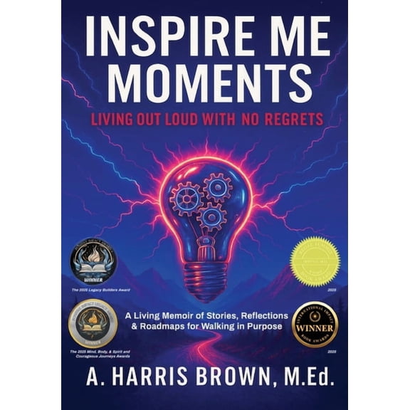 Inspire Me Moments: Living Out Loud with No Regrets, (Paperback)