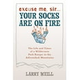 thumbnail image 1 of Pre-Owned Excuse Me, Sir... Your Socks Are On Fire: The Life and Times of a Wilderness Park Ranger in the Adirondack Mountains (Paperback) 1595310002 9781595310002, 1 of 2