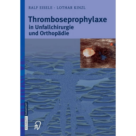 Thromboseprophylaxe in Unfallchirurgie Und OrthopÃ¤die, (Hardcover)