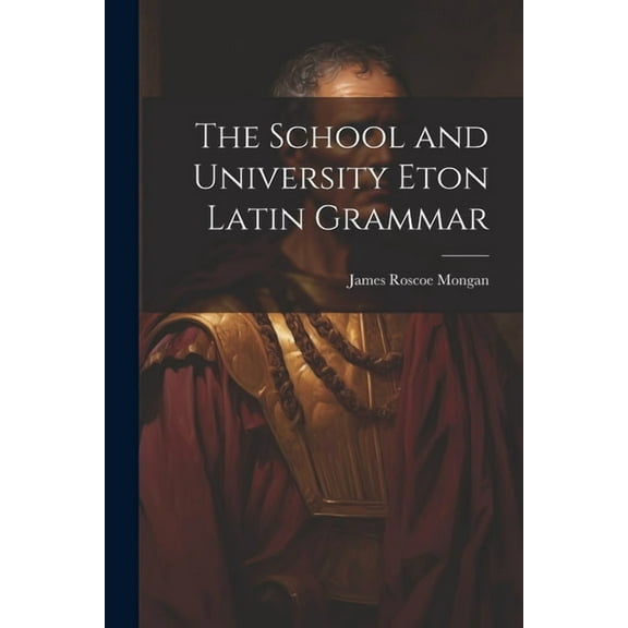 The School and University Eton Latin Grammar (Paperback)
