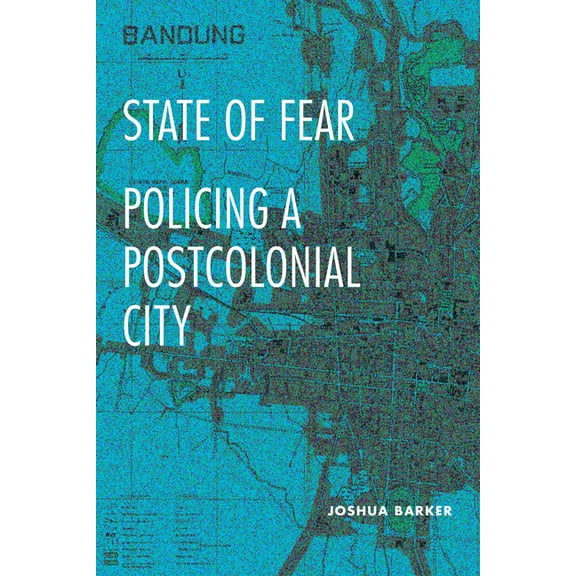 State of Fear: Policing a Postcolonial City, (Hardcover)