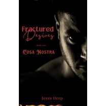 Fractured Desires Trilogy Fractured Desires: Cosa Nostra, Book 1, (Paperback)