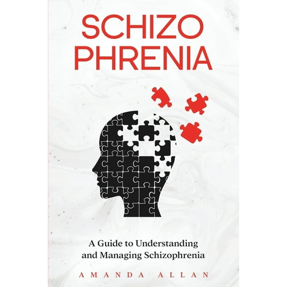 Schizophrenia: A Guide to Understanding and Managing Schizophrenia, (Paperback)