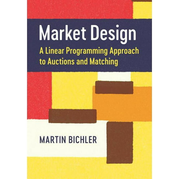 Market Design: A Linear Programming Approach to Auctions and Matching (Hardcover)