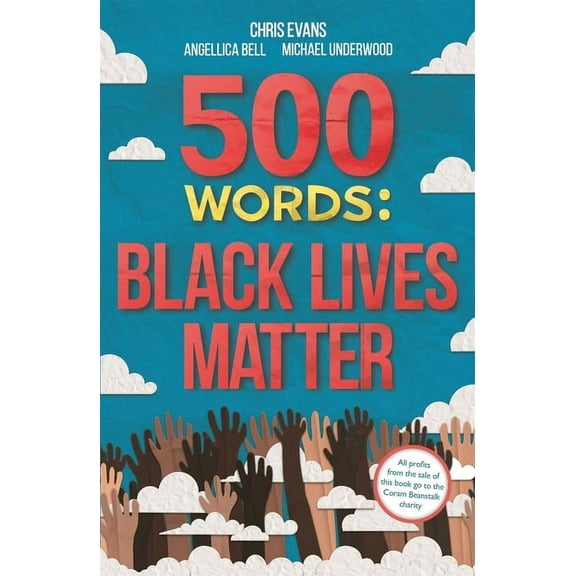 500 Words : A Collection of Short Stories that Reflect on the Black Lives Matter Movement (Paperback)