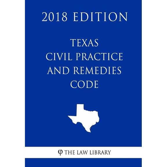Texas Civil Practice and Remedies Code (2018 Edition) (Paperback)