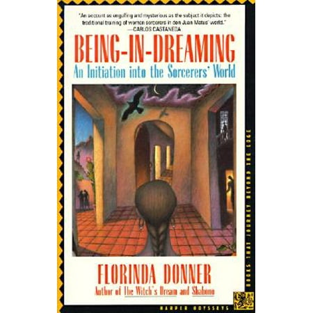 Being-In-Dreaming : An Initiation Into the Sorcerers' World