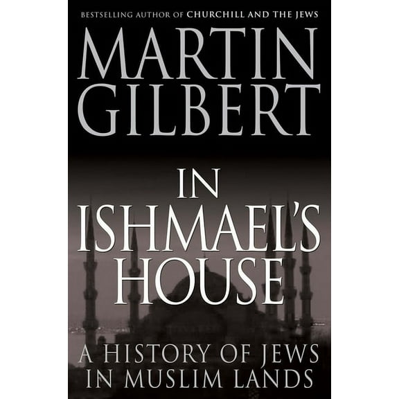 In Ishmael's House: A History of Jews in Muslim Lands, (Paperback)