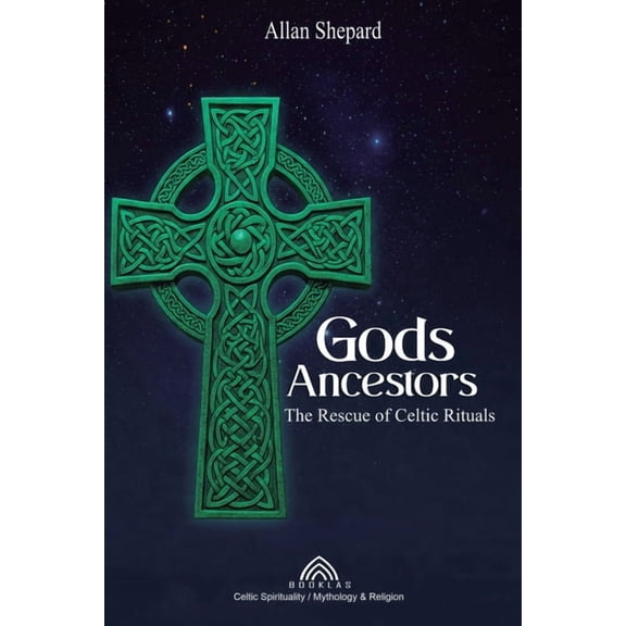 Gods Ancestors: The Rescue of Celtic Rituals, (Paperback)