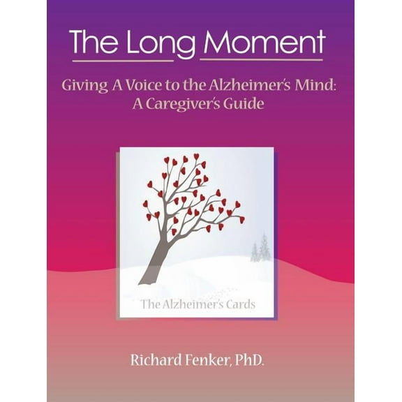 The Long Moment, Giving a Voice to the Alzheimer's Mind: A Caregiver's Guide, (Paperback)