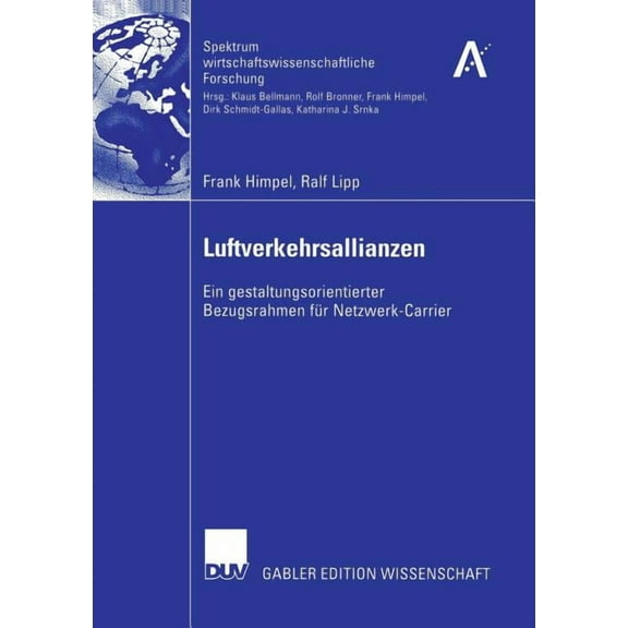 Spektrum Wirtschaftswissenschaftliche Fo Luftverkehrsallianzen: Ein Gestaltungsorientierter Bezugsrahmen FÃ¼r Netzwerk-Carrier, (Paperback)