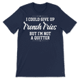 thumbnail image 4 of French Fries T-Shirt - I'm Not a Quitter, 4 of 8